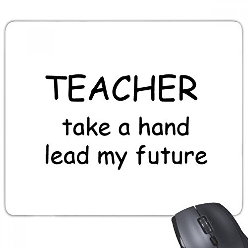 beatChong Lehrer nehmen eine Hand My Future Studenten Quote Rectangle Griffige Gummi Mousepad Spiel Mauspad Geschenk Blei von DIYthinker