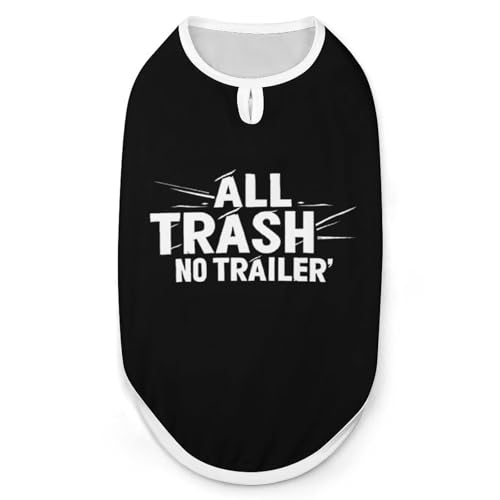 All Trash No Trailer Hunde- und Katzenkleidung Sommer-T-Shirt Grafikweste Ärmelloses Haustier-Tanktop von KWQDOZF