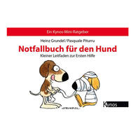 Notfallbuch für den Hund: Kleiner Leitfaden zur Ersten Hilfe von Kynos