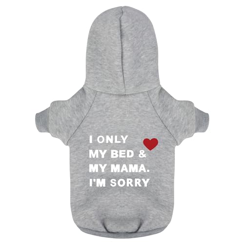 Bequemer Hunde-Kapuzenpullover aus Polycotton: weiche, leichte Welpenweste für kleine und große Hunde, betont den herzlichen Aufdruck, "I Only Love My Bed, My Mama, I'm Sorry", Grau, Größe S von Paiaite