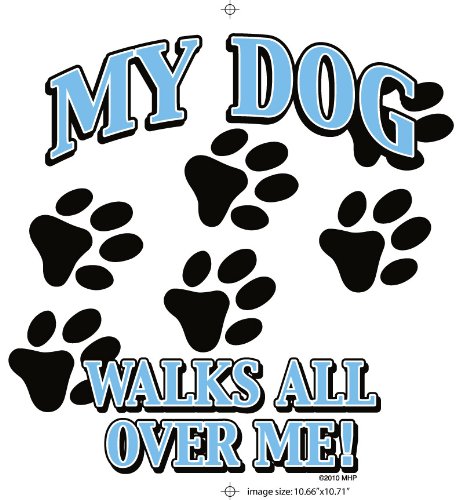 My Dog Walks All Over Me T-Shirt Adult Man/Woman Size Large von hanes