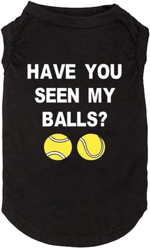 Have You Seen My Ball Dog Lustige Kleidung Shirts Print Weste für kleine und große Hunde T-Shirts Welpenbekleidung (XS, Schwarz 01) von weokwock